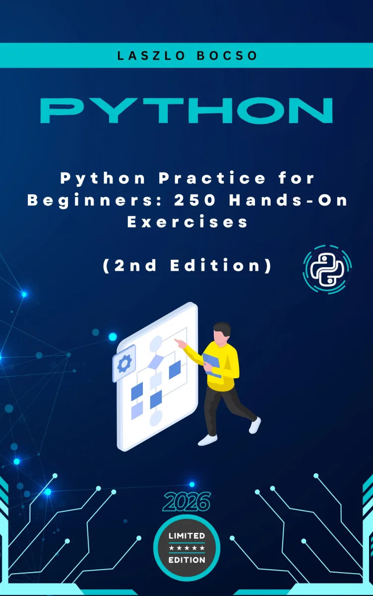 Python Practice for Beginners: 250 Hands-On Exercises - 2nd Edition (2026)
