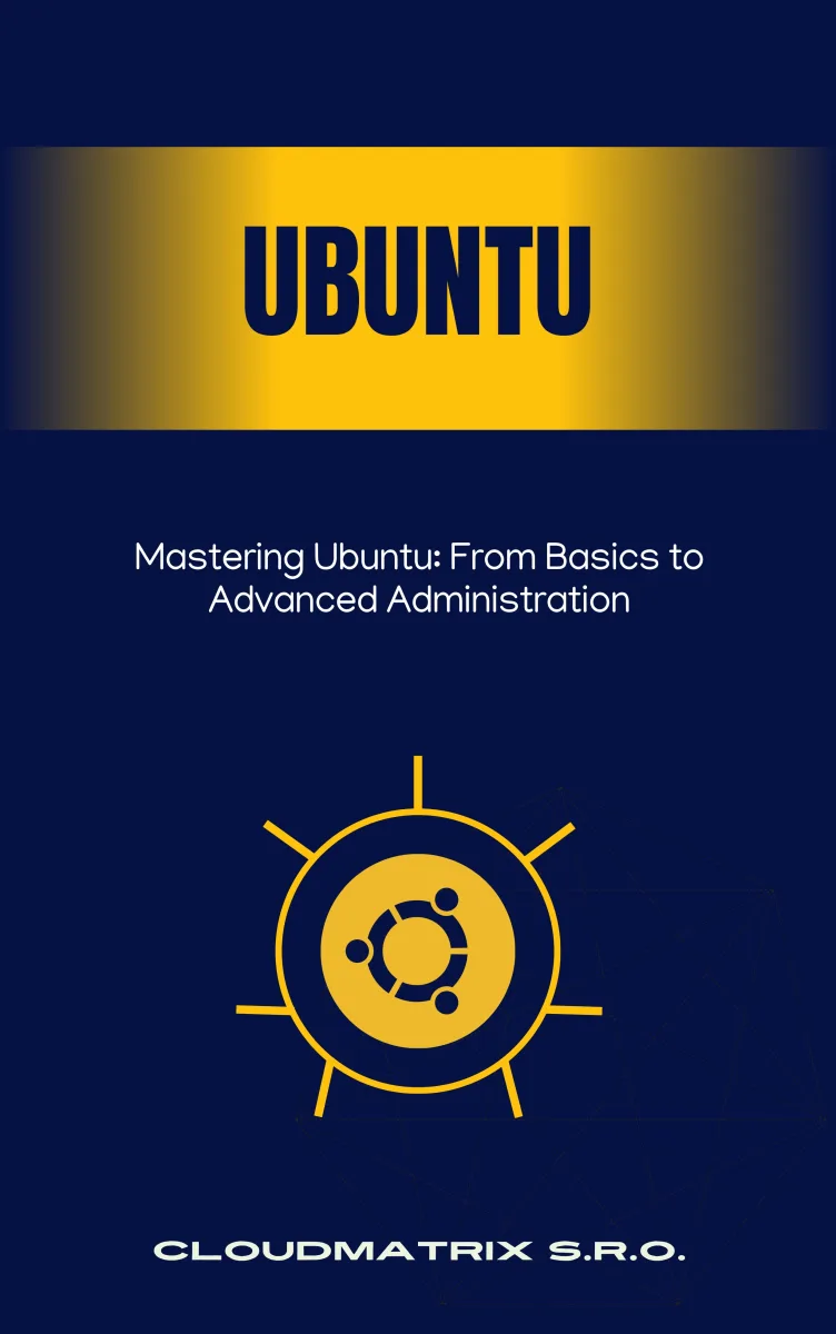 Mastering Ubuntu: From Basics to Advanced Administration