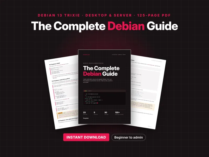 The Complete Debian Guide – Debian 13 Trixie Linux desktop and server handbook with practical examples