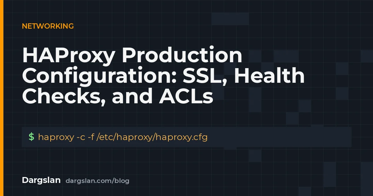 HAProxy Production Configuration: SSL, Health Checks, and ACLs