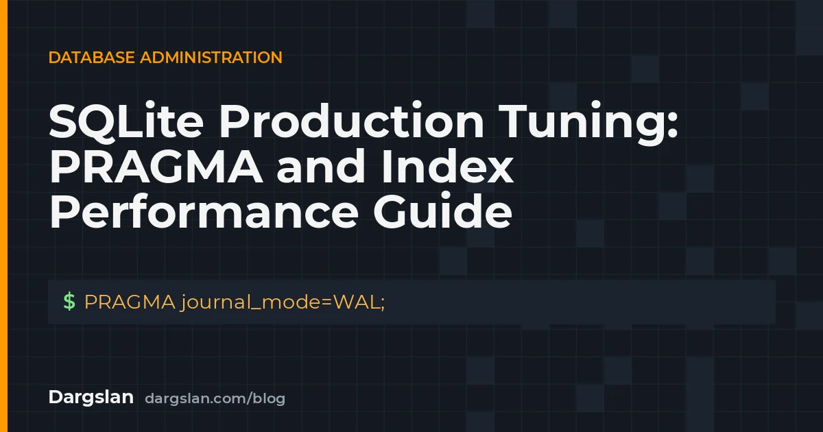 SQLite Production Tuning: PRAGMA and Index Performance Guide