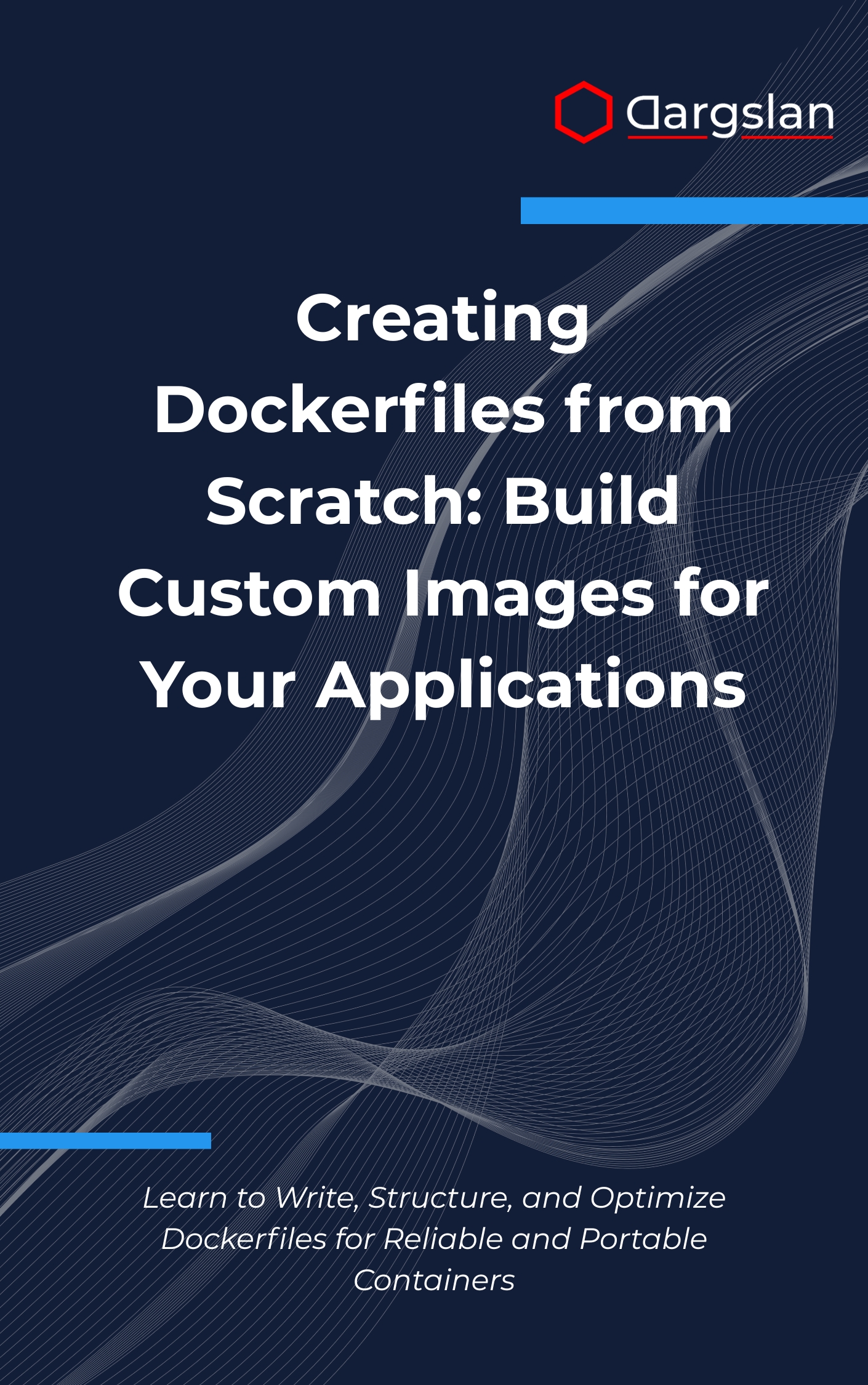Creating Dockerfiles from Scratch: Build Custom Images for Your Applications