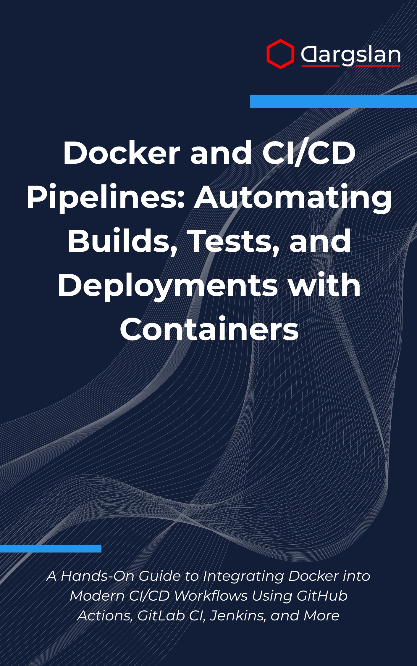 Docker and CI/CD Pipelines: Automating Builds, Tests, and Deployments with Containers