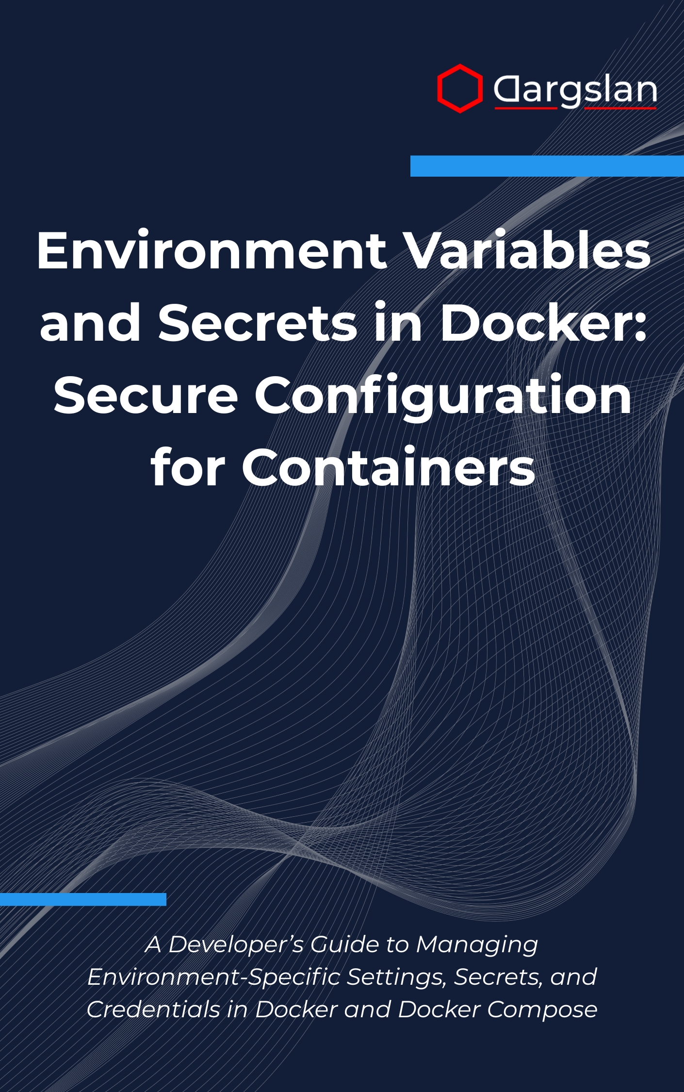 Environment Variables and Secrets in Docker: Secure Configuration for Containers
