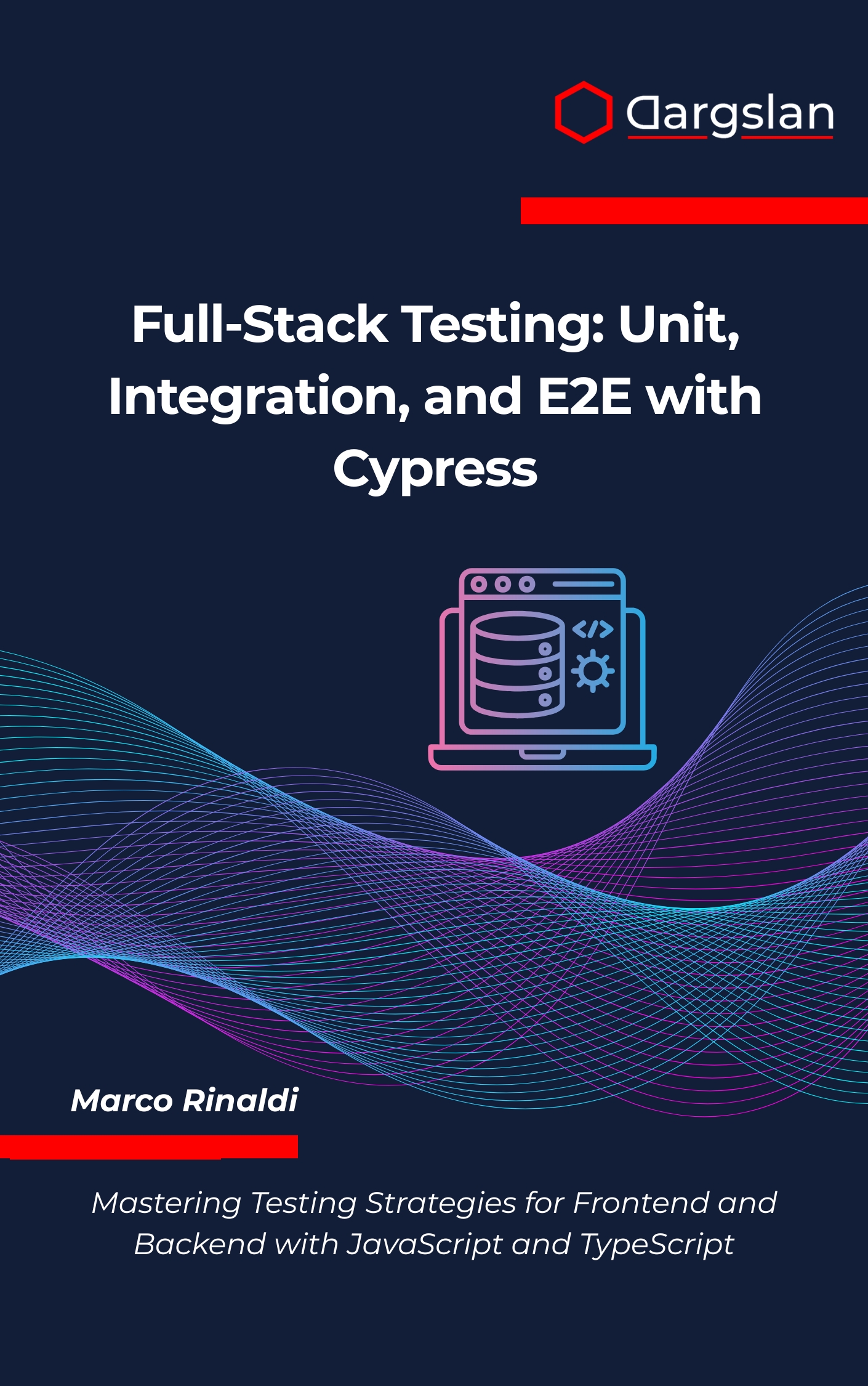 Full-Stack Testing: Unit, Integration, and E2E with Cypress
