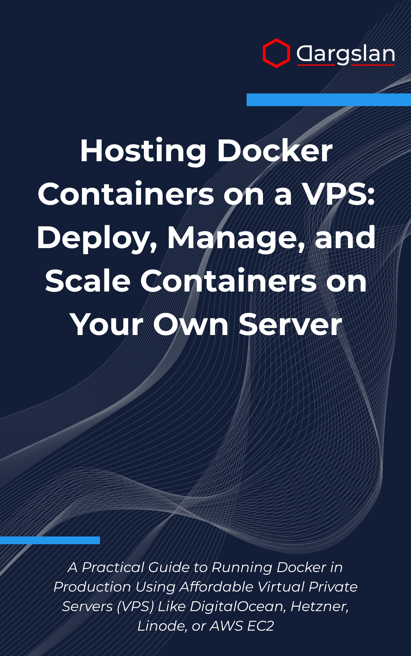 Hosting Docker Containers on a VPS: Deploy, Manage, and Scale Containers on Your Own Server