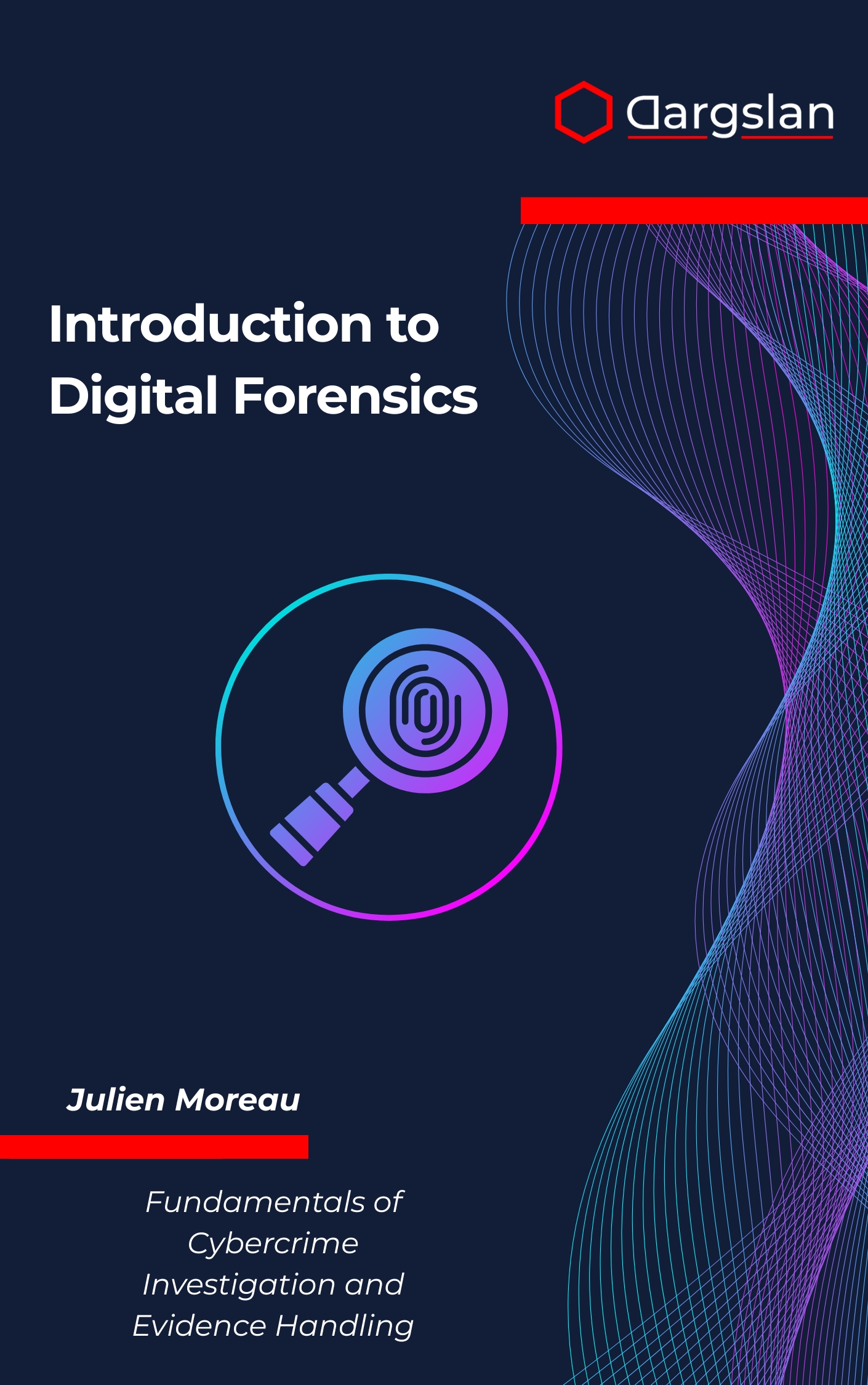 Introduction to Digital Forensics: Fundamentals of Cybercrime Investigation and Evidence Handling