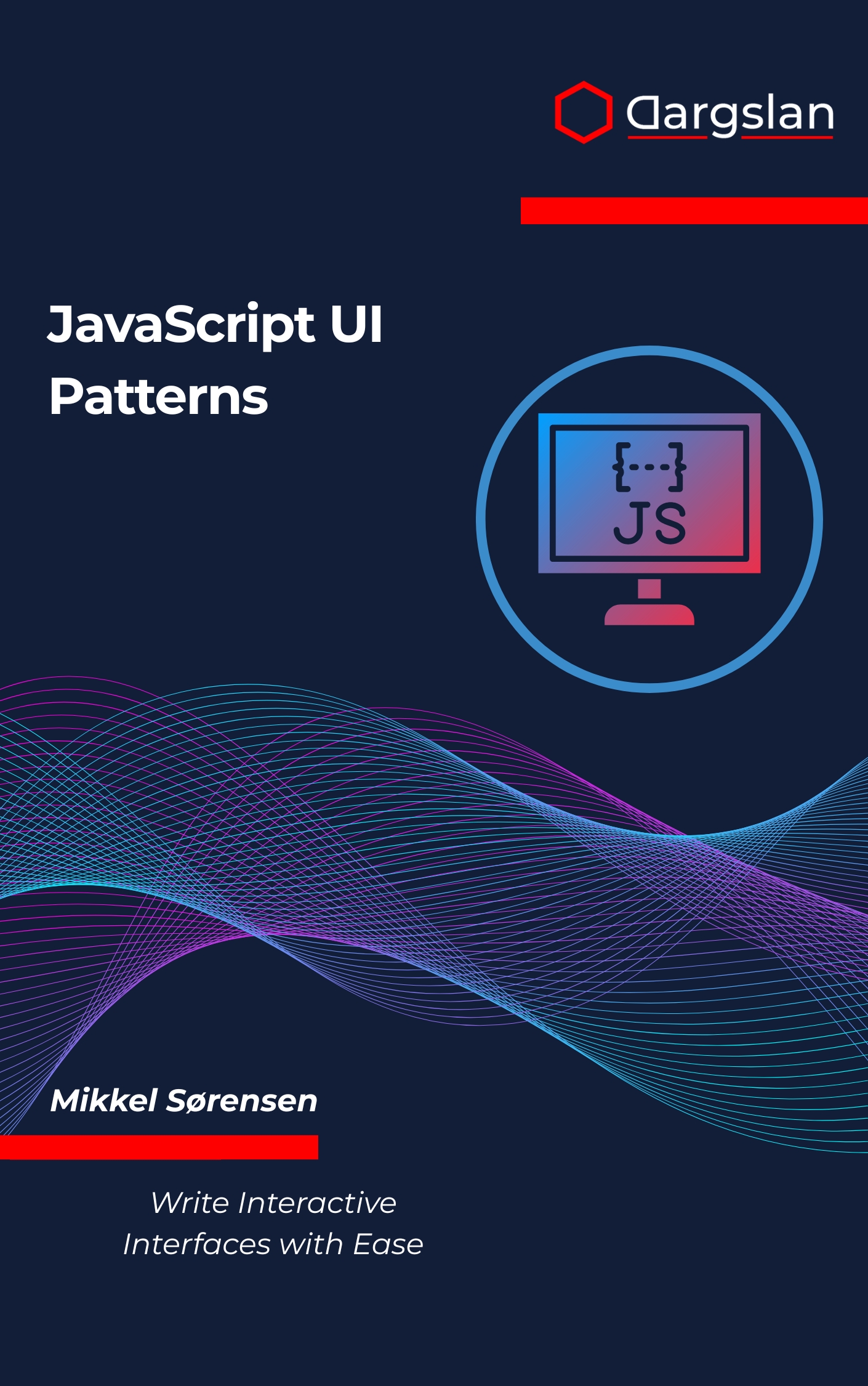 JavaScript UI Patterns: Write Interactive Interfaces with Ease