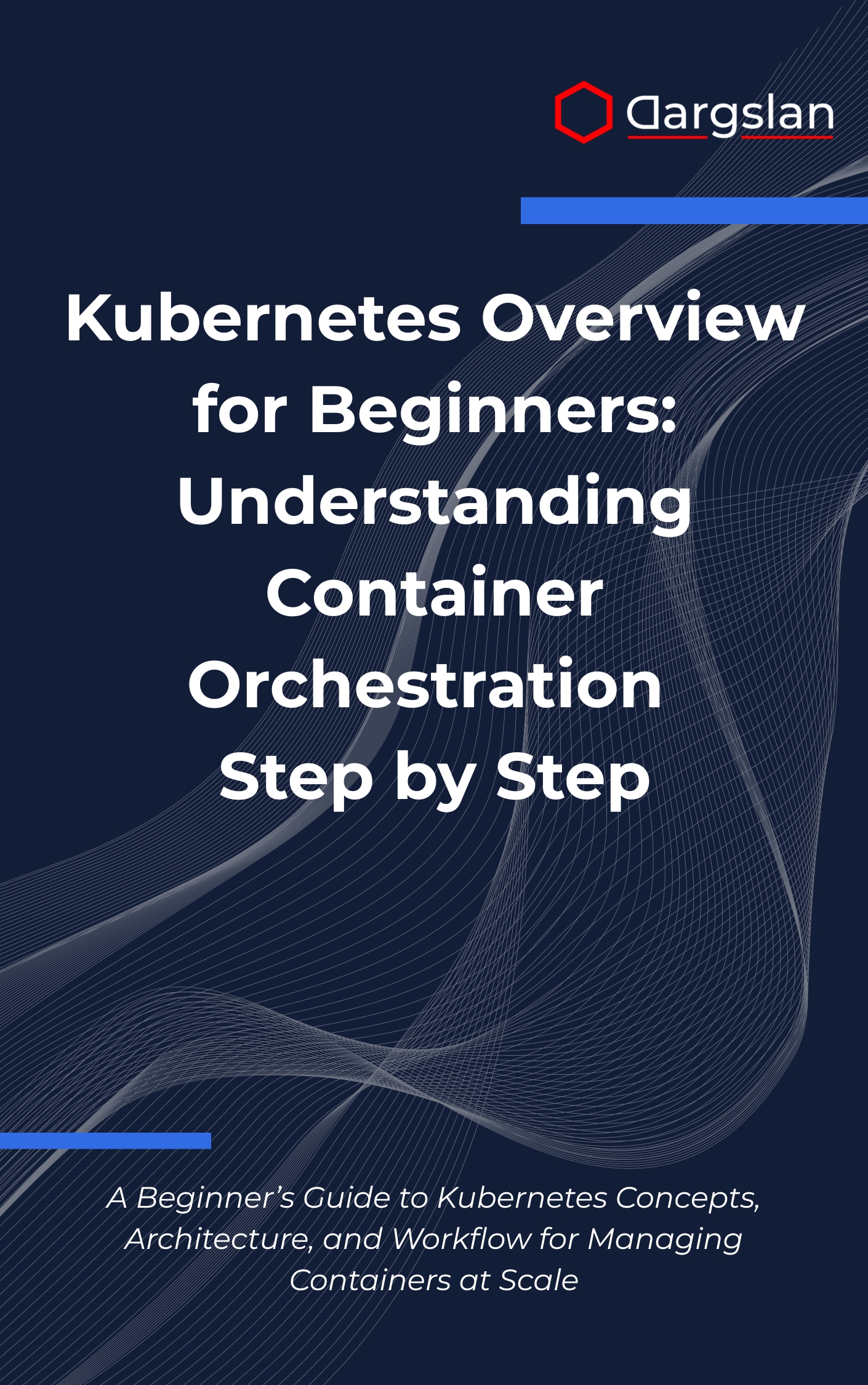 Kubernetes Overview for Beginners: Understanding Container Orchestration Step by Step