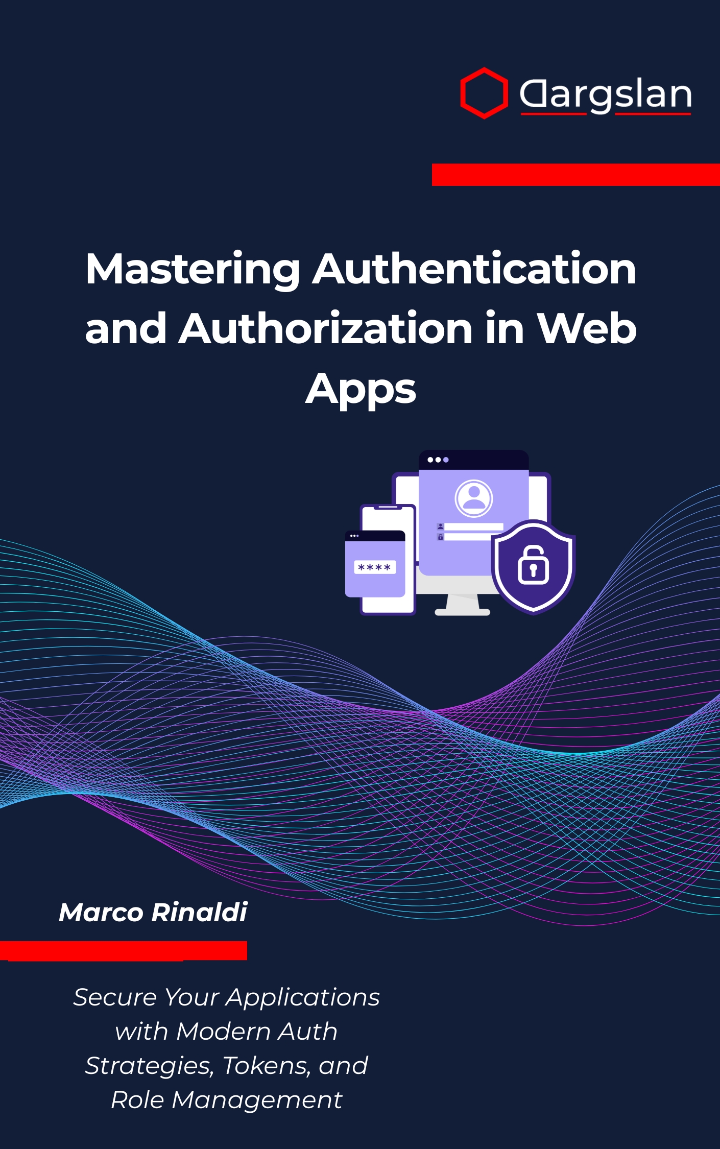 Mastering Authentication and Authorization in Web Apps