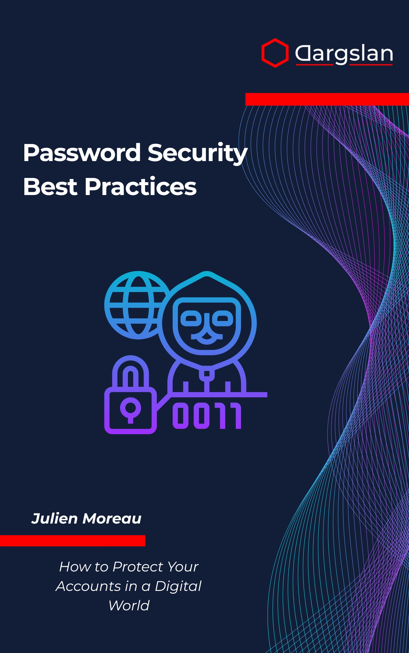 Password Security Best Practices: How to Protect Your Accounts in a Digital World