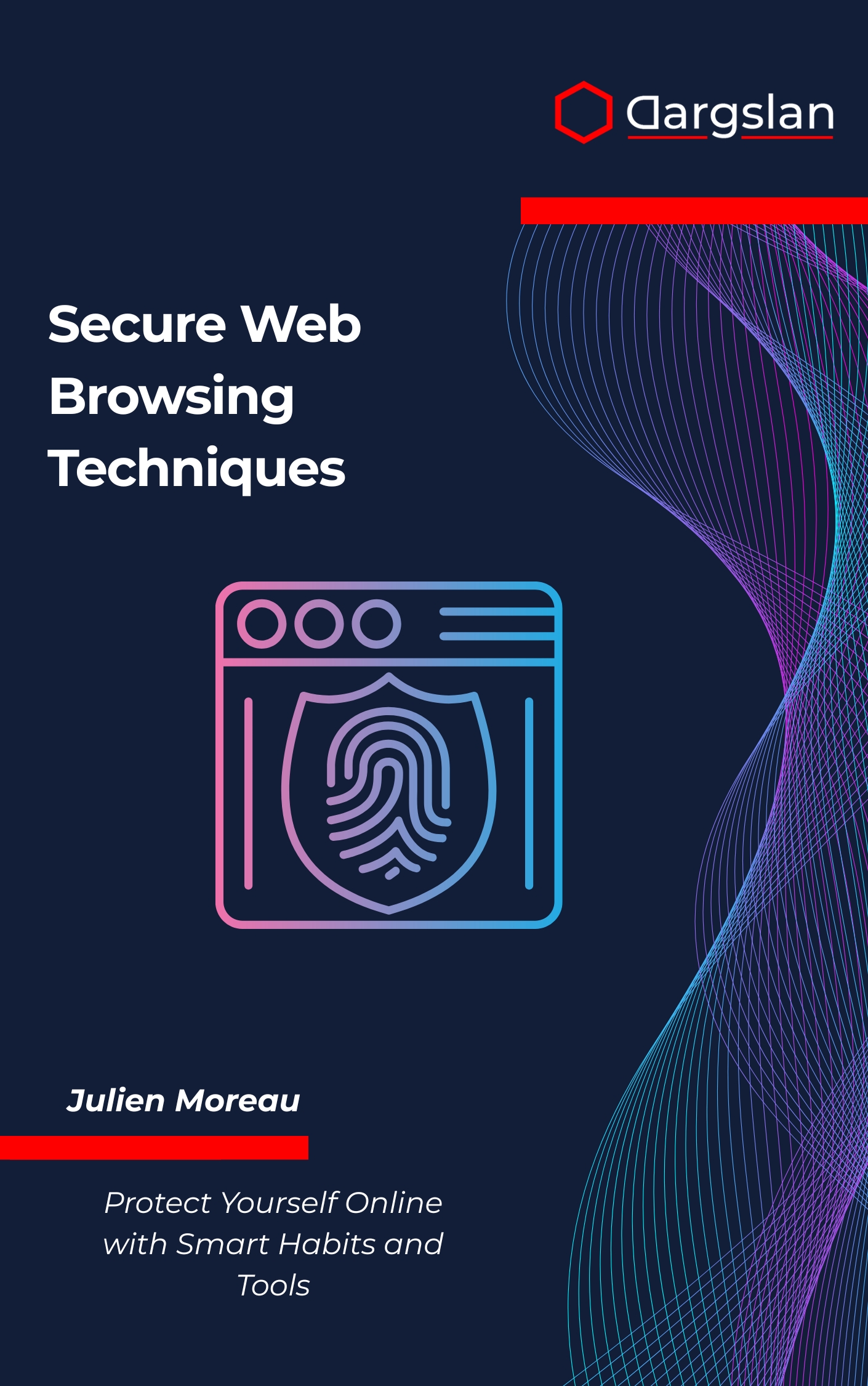 Secure Web Browsing Techniques: Protect Yourself Online with Smart Habits and Tools