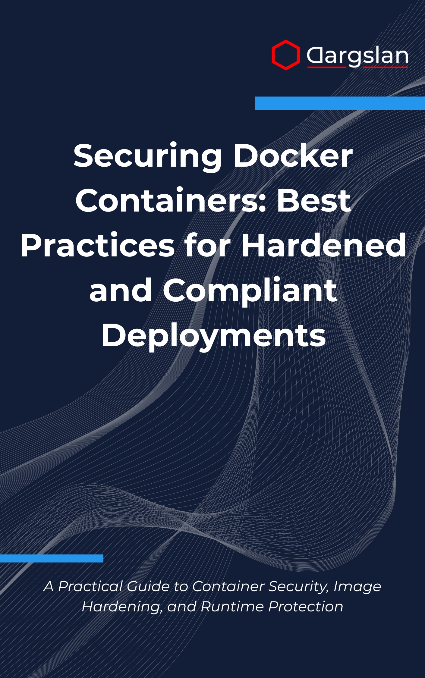 Securing Docker Containers: Best Practices for Hardened and Compliant Deployments