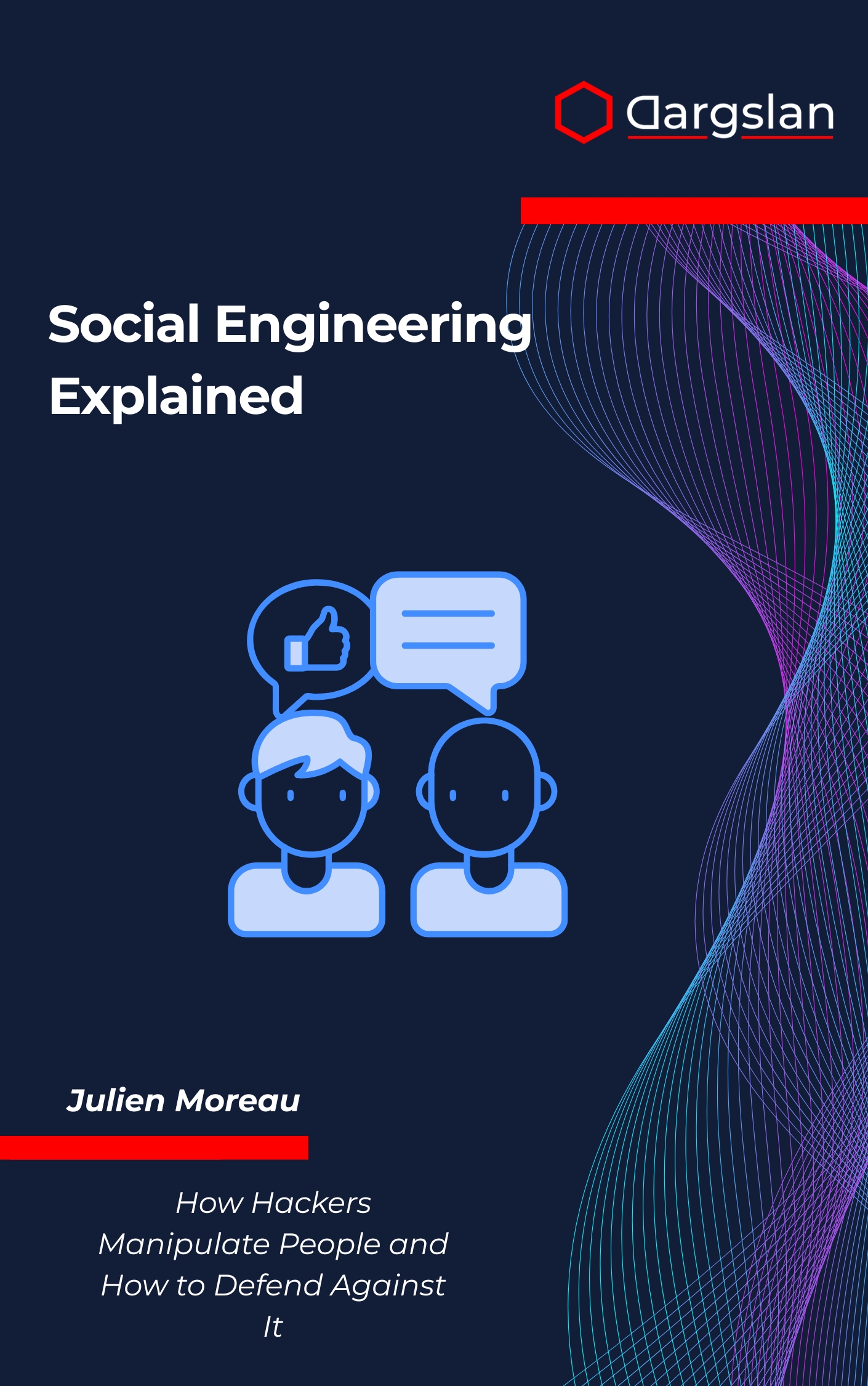 Social Engineering Explained: How Hackers Manipulate People and How to Defend Against It