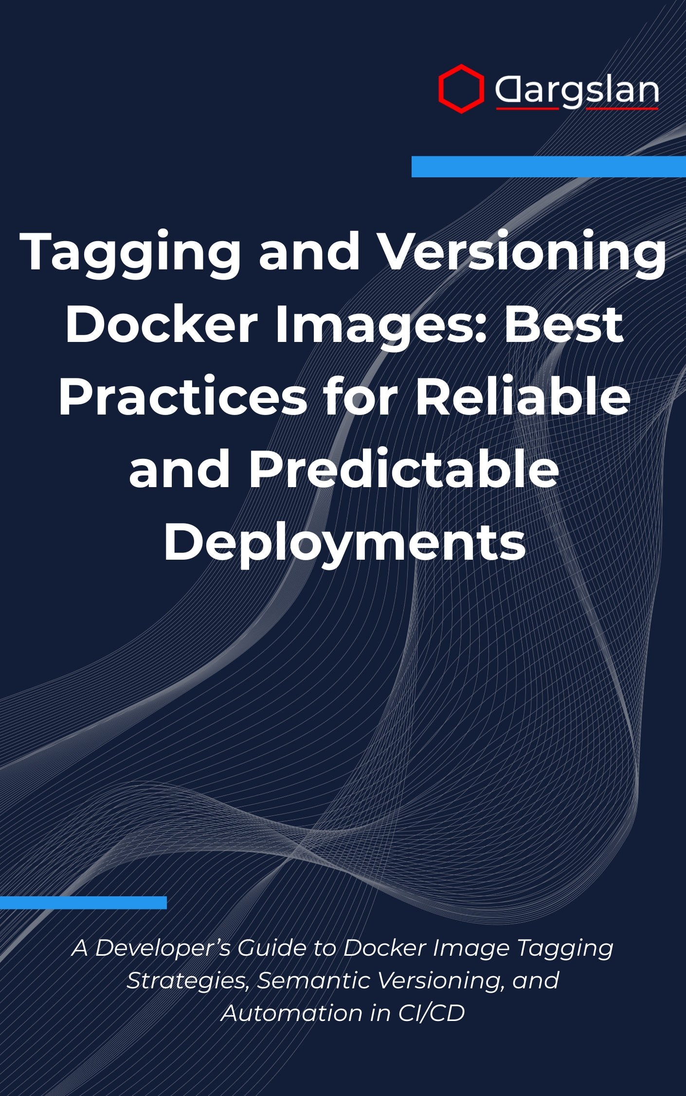 Tagging and Versioning Docker Images: Best Practices for Reliable and Predictable Deployments