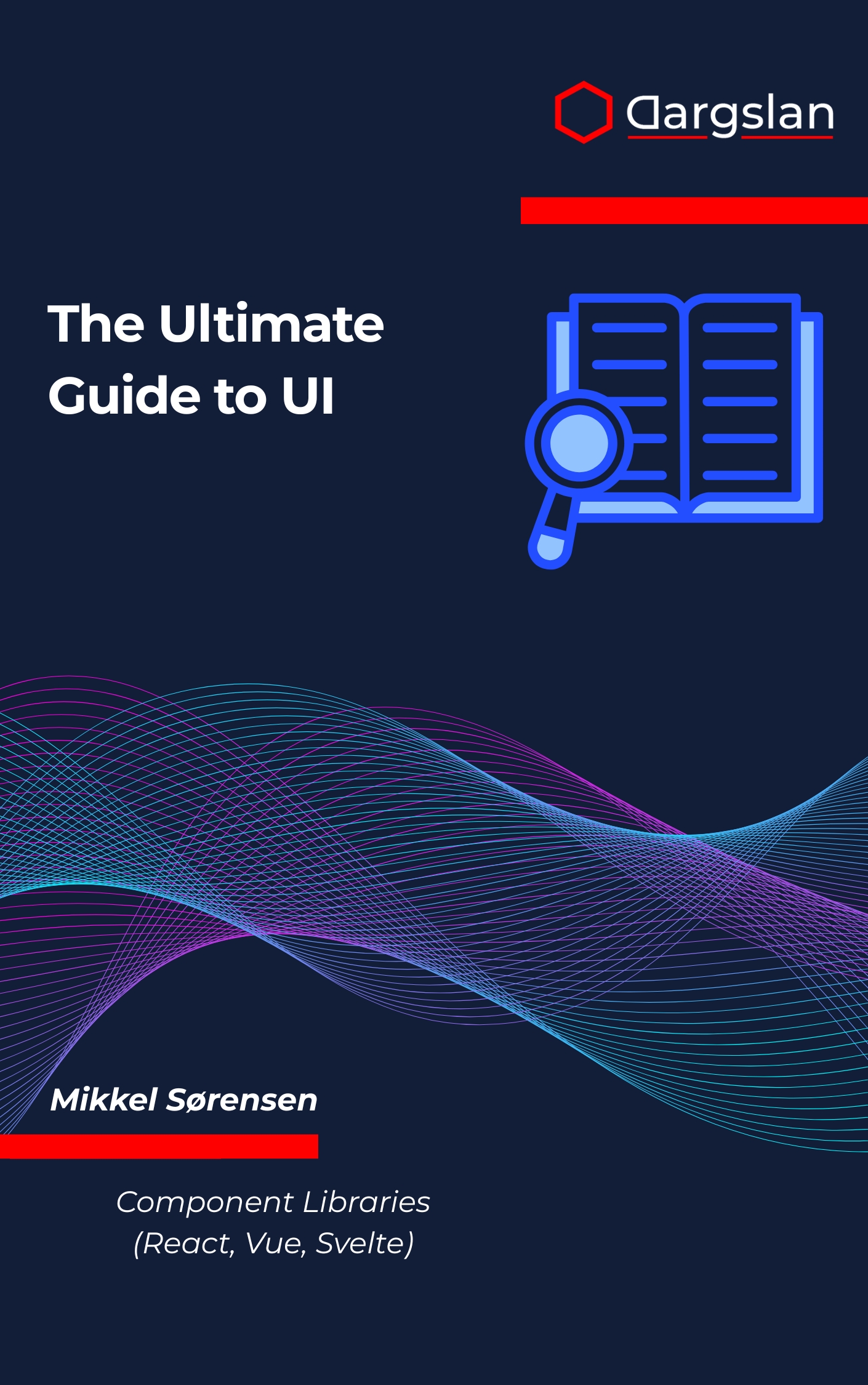 The Ultimate Guide to UI Component Libraries (React, Vue, Svelte)