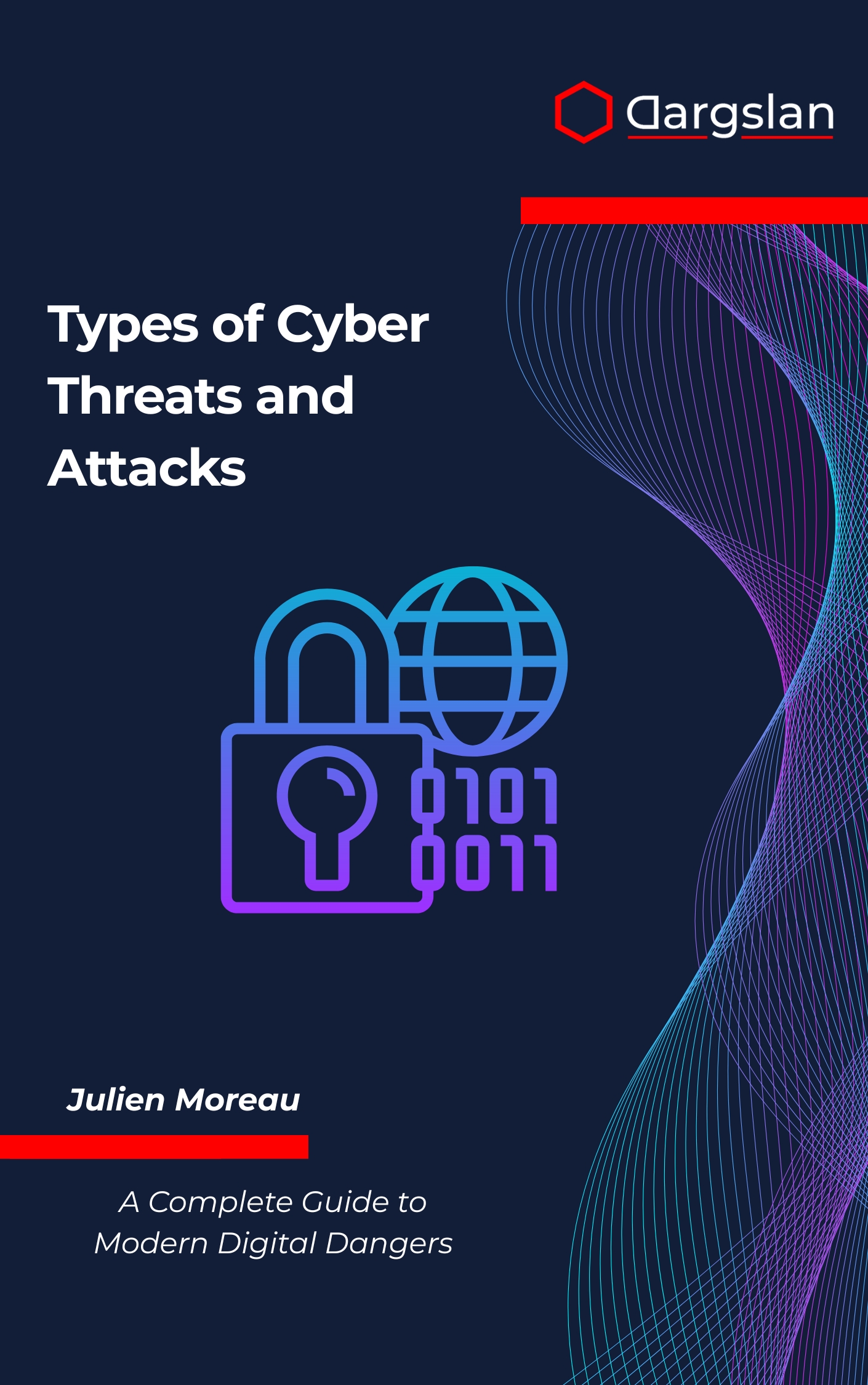 Types of Cyber Threats and Attacks: A Complete Guide to Modern Digital Dangers
